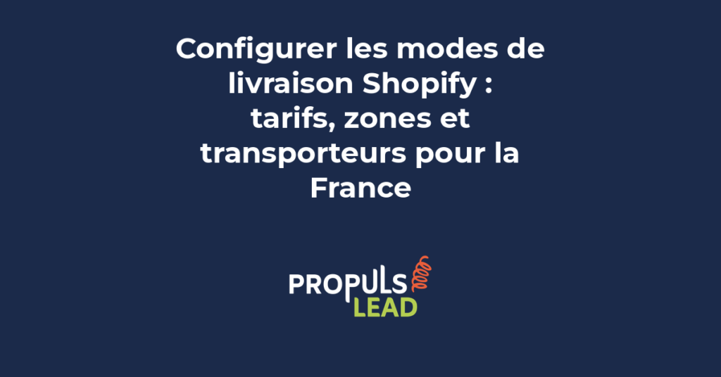 Configuration des modes de livraison Shopify avec tarifs zones géographiques et transporteurs pour la France