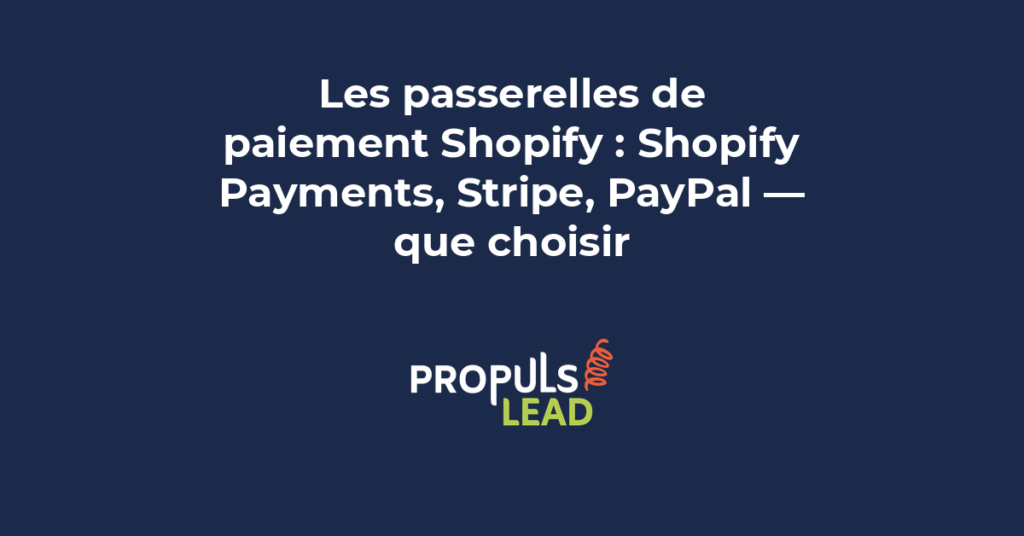 Comparaison des passerelles de paiement Shopify Payments Stripe et PayPal pour une boutique en ligne