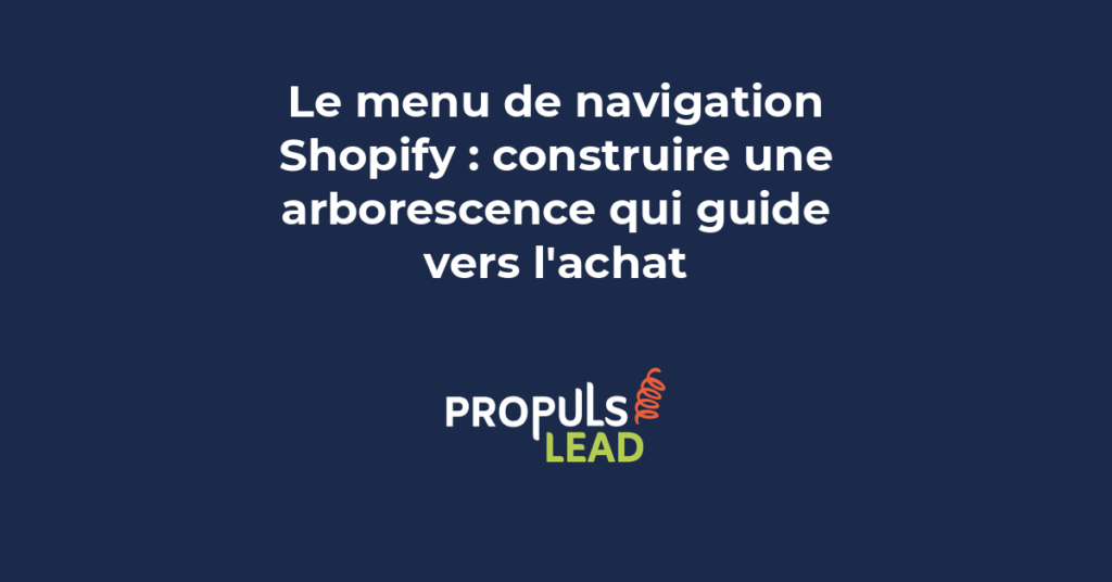 Menu de navigation Shopify structure arborescence guide clients vers achat