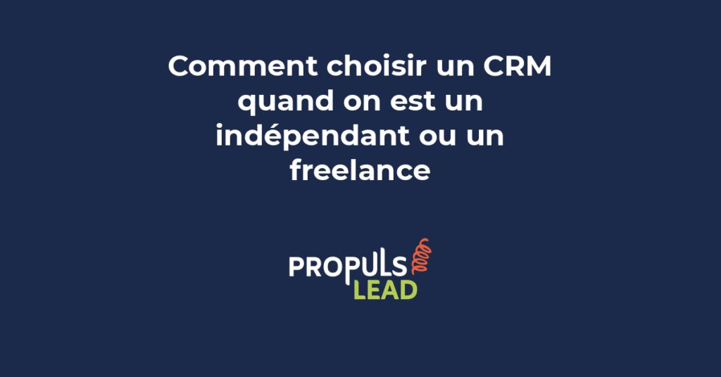 Guide de choix CRM pour indépendants et freelances avec critères de sélection budget fonctionnalités et solutions gratuites