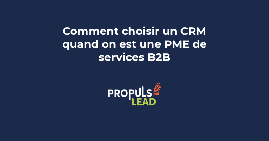 Guide de choix CRM pour PME de services B2B avec critères de sélection pipeline gestion des comptes et automatisation commerciale