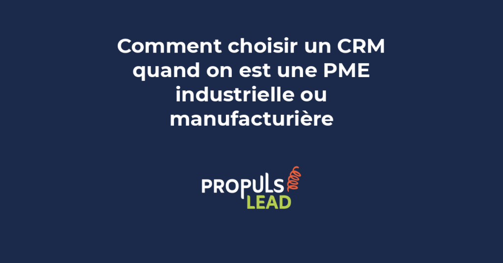 Sélection d'un CRM adapté à l'industrie manufacturière avec critères techniques et commerciaux