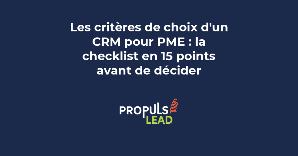 Checklist de 15 critères pour évaluer un CRM pour PME : fonctionnalités, intégrations, budget, sécurité