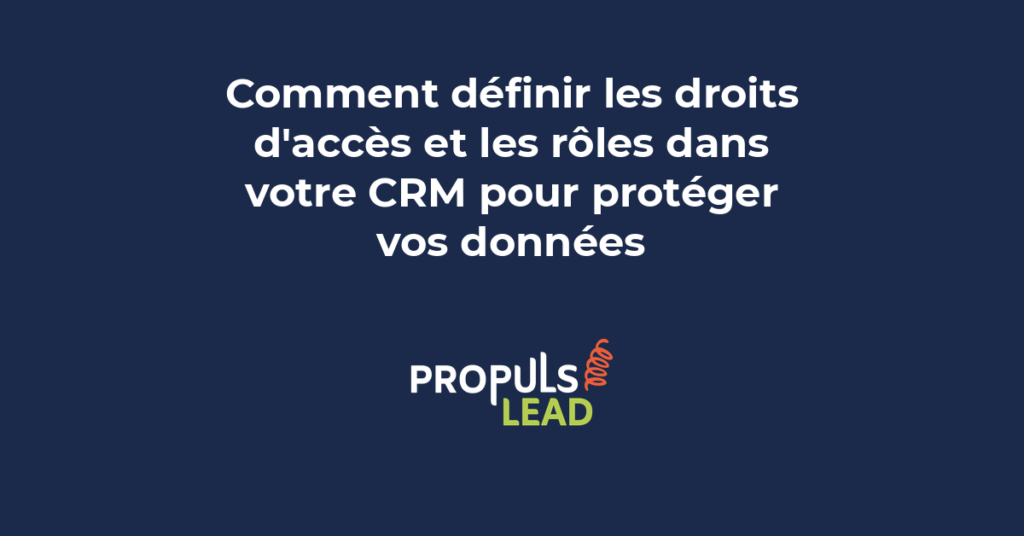 Tableau de configuration des droits d'accès CRM avec colonnes de permissions et rôles utilisateurs