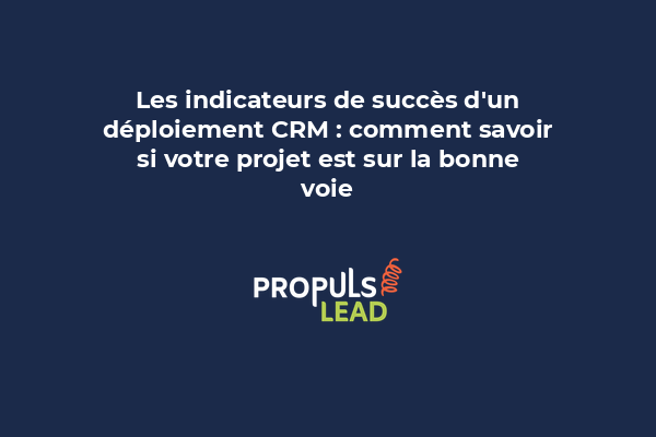 Un tableau de bord montre les indicateurs clés de succès d'un déploiement CRM avec adoption, productivité et ROI