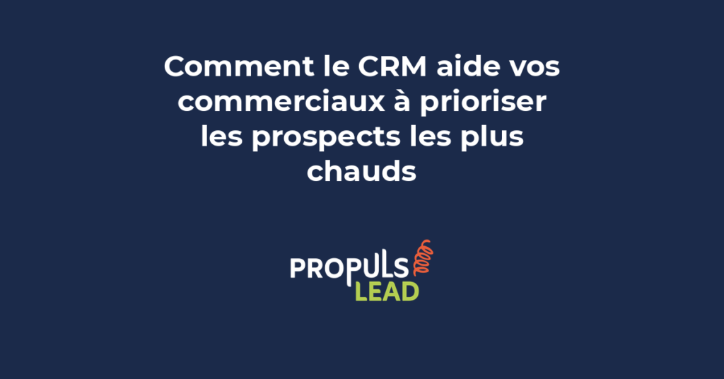 Écran CRM montrant une liste de prospects avec indicateurs de priorité et scores de chaleur