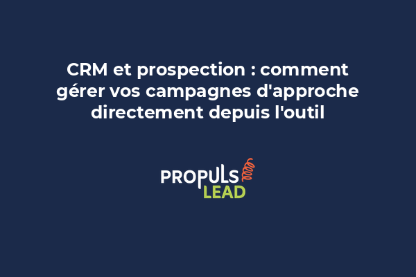 Écran CRM avec liste de contacts en prospection et outils de campagne intégrés