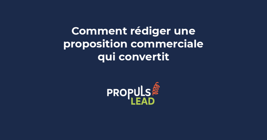 Rédaction d'une proposition commerciale persuasive qui convertit les prospects en clients grâce à une structure centrée sur le résultat attendu