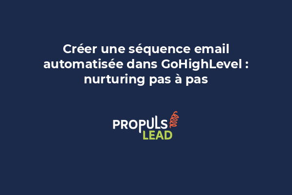 Éditeur de séquence automatisée GoHighLevel avec triggers, étapes et délais entre les emails