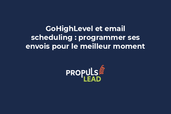 Calendrier de programmation d'emails GoHighLevel avec paramètres de timing optimal