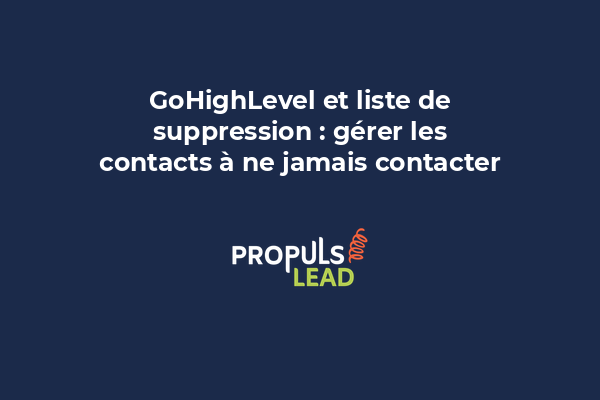 Interface GoHighLevel pour ajouter des contacts à la liste de suppression