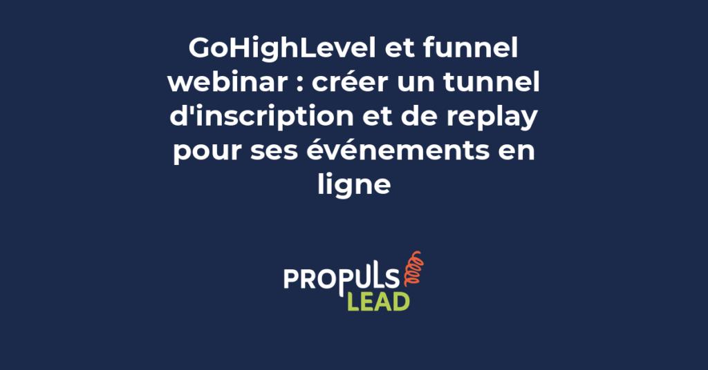 Création d'un funnel webinar GoHighLevel avec tunnel d'inscription et page de replay pour événements en ligne B2B