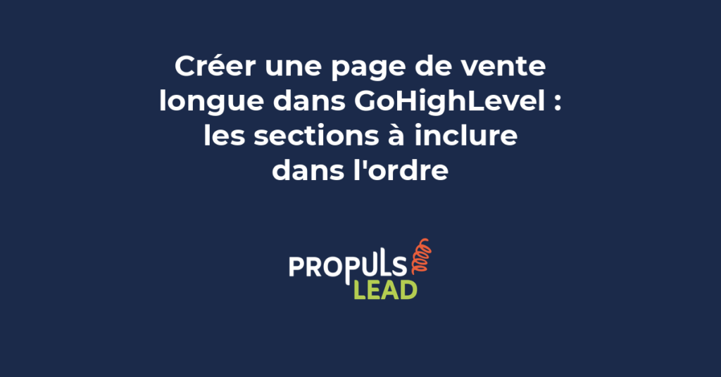 Page de vente longue GoHighLevel avec sections structurées dans l'ordre pour convertir les visiteurs en clients