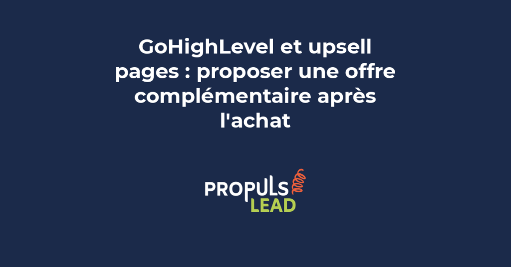 Upsell page GoHighLevel avec offre complémentaire après achat pour augmenter la valeur vie client dans le funnel
