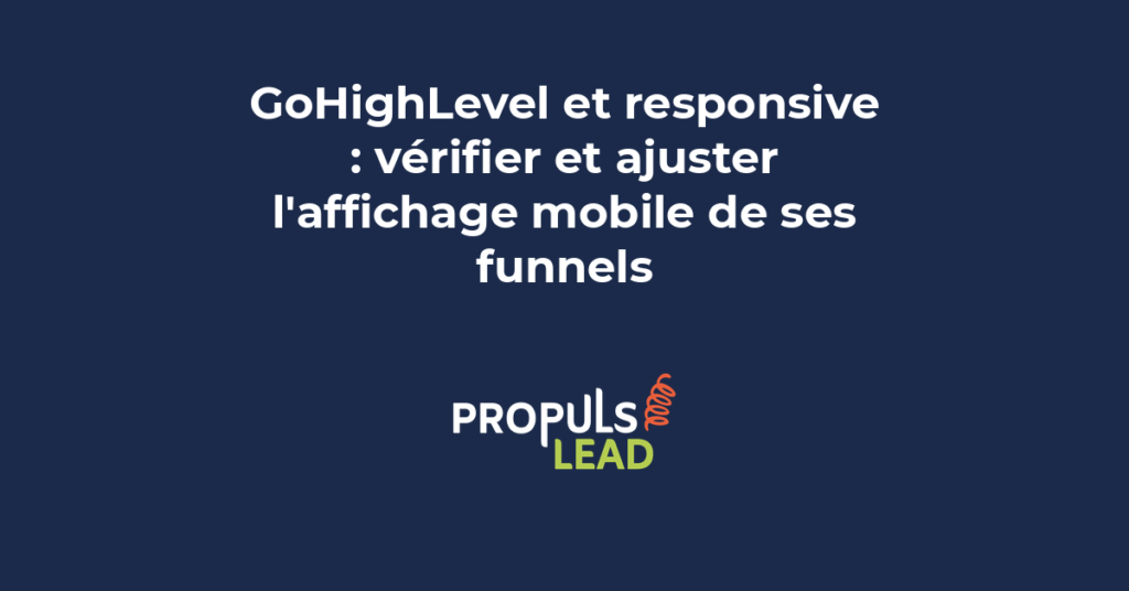 Vérification et ajustement de l'affichage mobile responsive des funnels GoHighLevel pour une expérience optimale sur smartphone