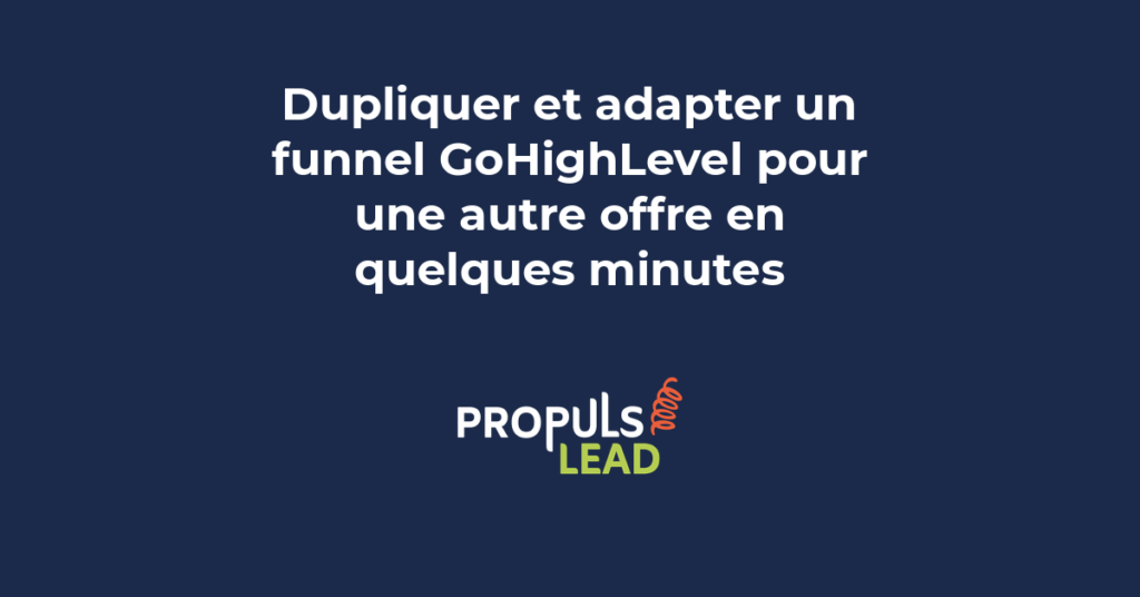 Duplication et adaptation d'un funnel GoHighLevel pour lancer une nouvelle offre rapidement sans repartir de zéro
