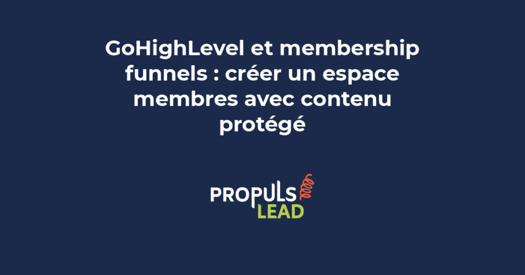 Création d'un espace membres GoHighLevel avec membership funnels et contenu protégé pour monétiser formations et contenus premium