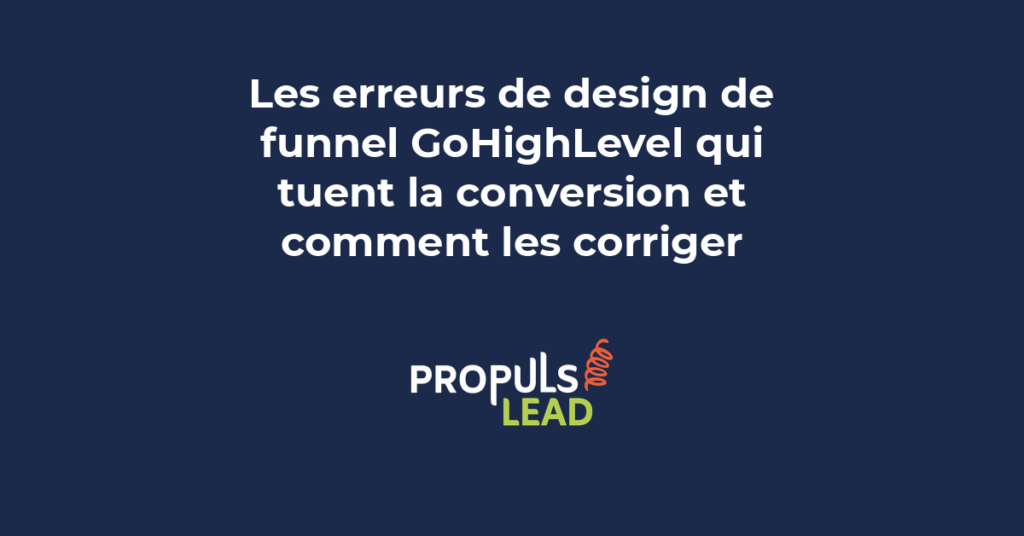 Erreurs de design de funnel GoHighLevel qui tuent la conversion et méthodes pour les corriger et transformer plus de visiteurs