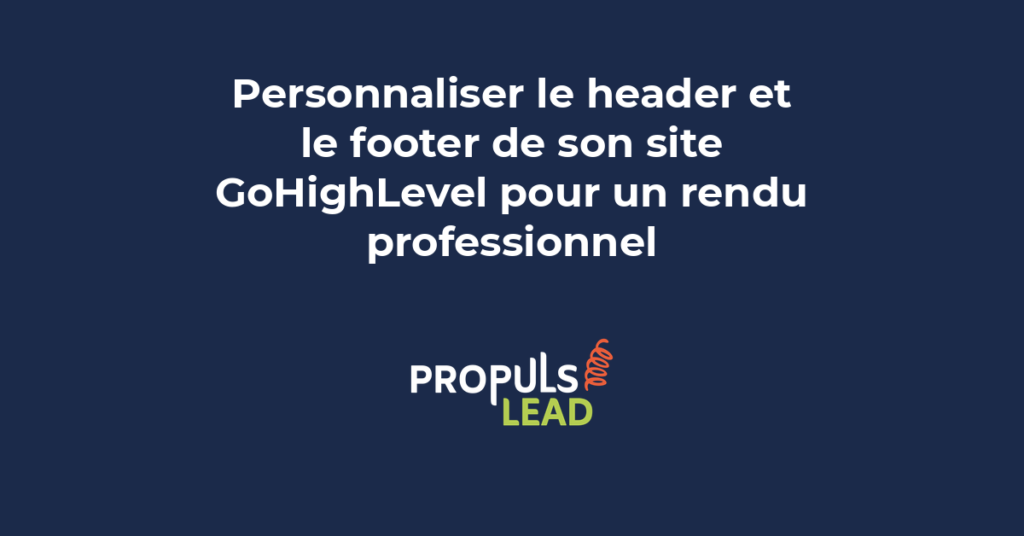 Interface d'édition du header et footer GoHighLevel montrant les options de personnalisation et de design