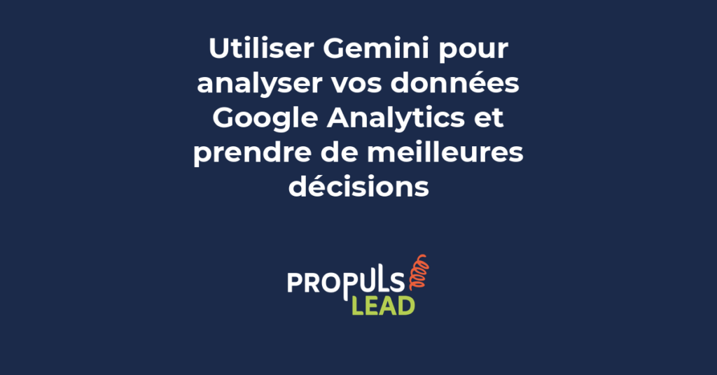 Utilisation de Google Gemini pour analyser les données Google Analytics et prendre des décisions marketing fondées sur des insights