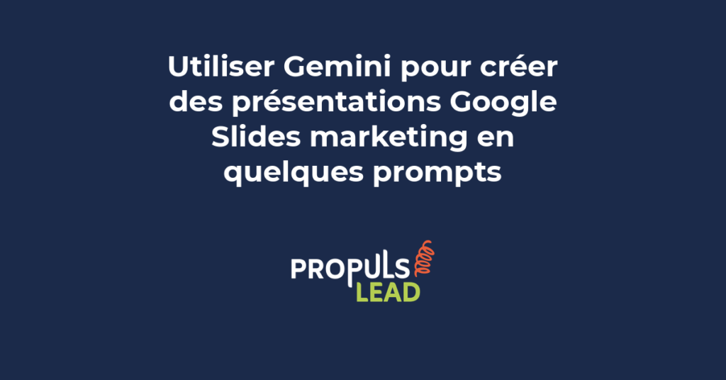 Utiliser Gemini pour créer des présentations Google Slides marketing en quelques prompts avec l'intelligence artificielle