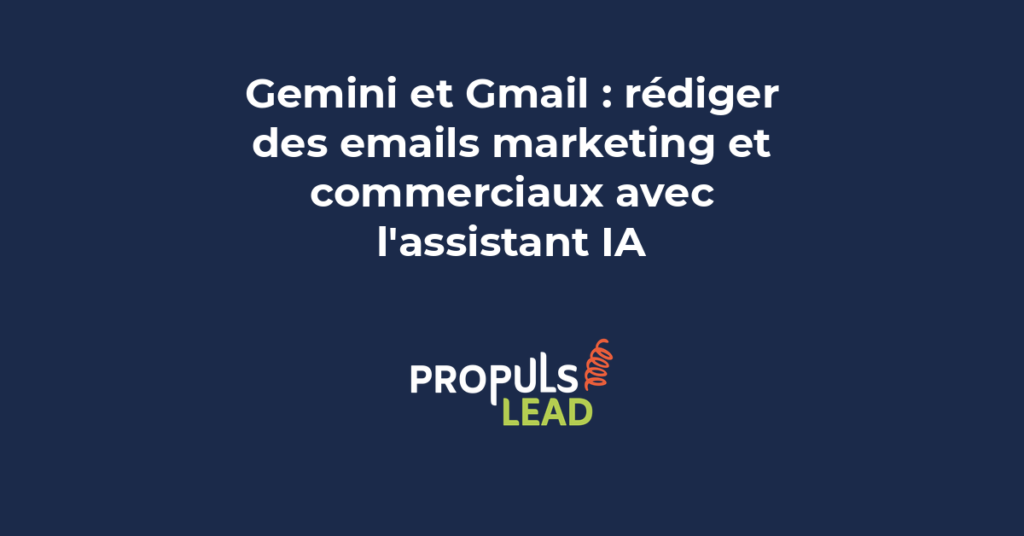 Gemini dans Gmail pour rédiger des emails marketing et commerciaux avec l'assistant IA intégré directement dans la boîte de réception