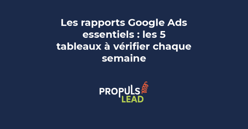 Tableau de bord Google Ads affichant les cinq rapports essentiels à vérifier chaque semaine pour optimiser les performances publicitaires