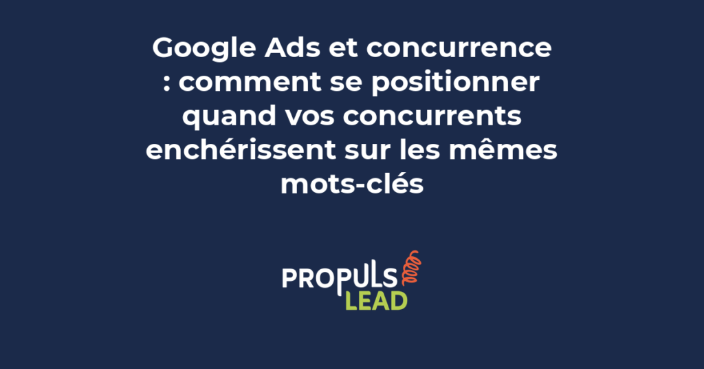 Rapport Auction Insights Google Ads comparant la position et les enchères face aux concurrents