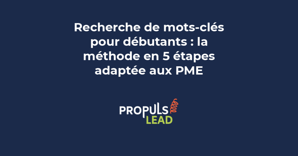 Méthode de recherche de mots-clés en 5 étapes adaptée aux PME pour améliorer le référencement naturel sur Google