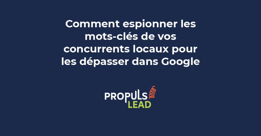 Analyse des mots-clés de concurrents locaux pour les dépasser dans les résultats de recherche Google