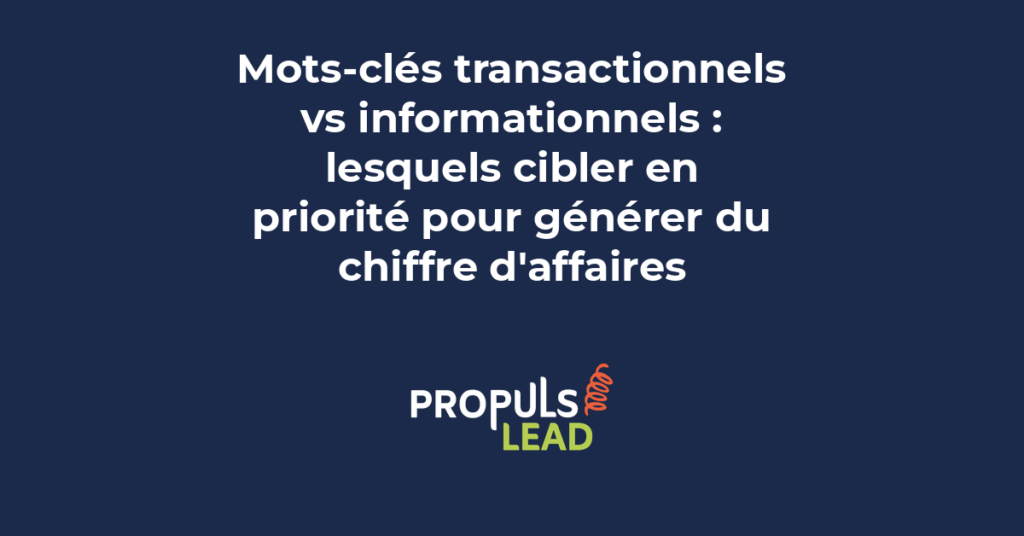 Comparaison entre mots-clés transactionnels et informationnels pour cibler ceux qui génèrent du chiffre d'affaires