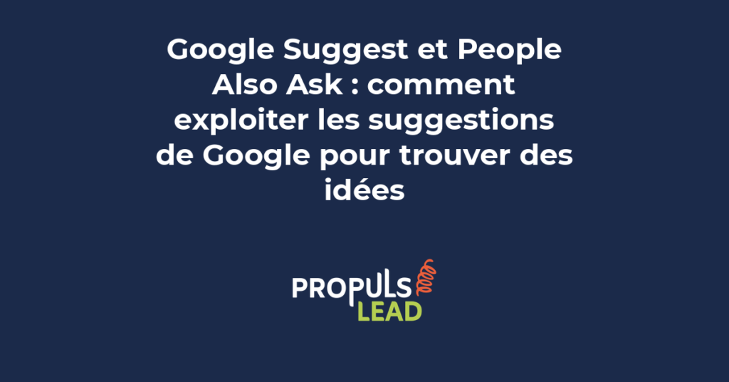 Exploitation de Google Suggest et People Also Ask pour trouver des idées de mots-clés SEO gratuits pour PME