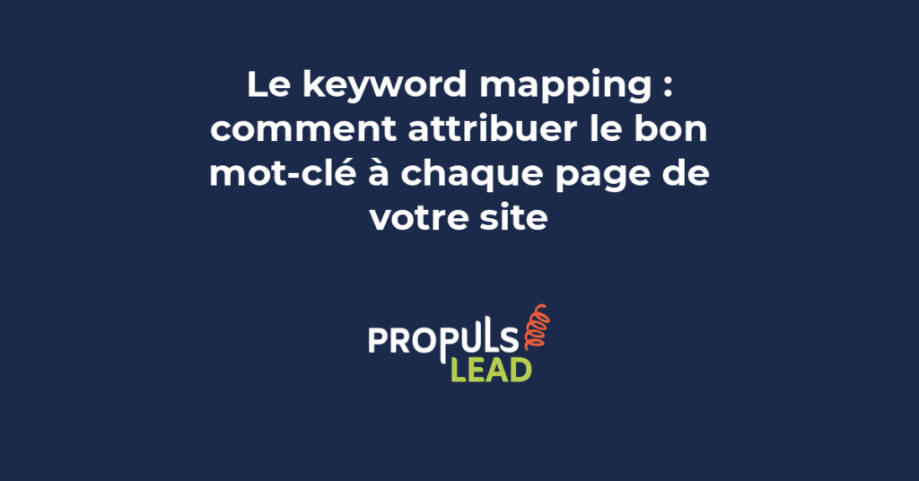 Keyword mapping SEO : attribuer les bons mots-clés à chaque page pour éviter la cannibalisation et structurer l'architecture du site