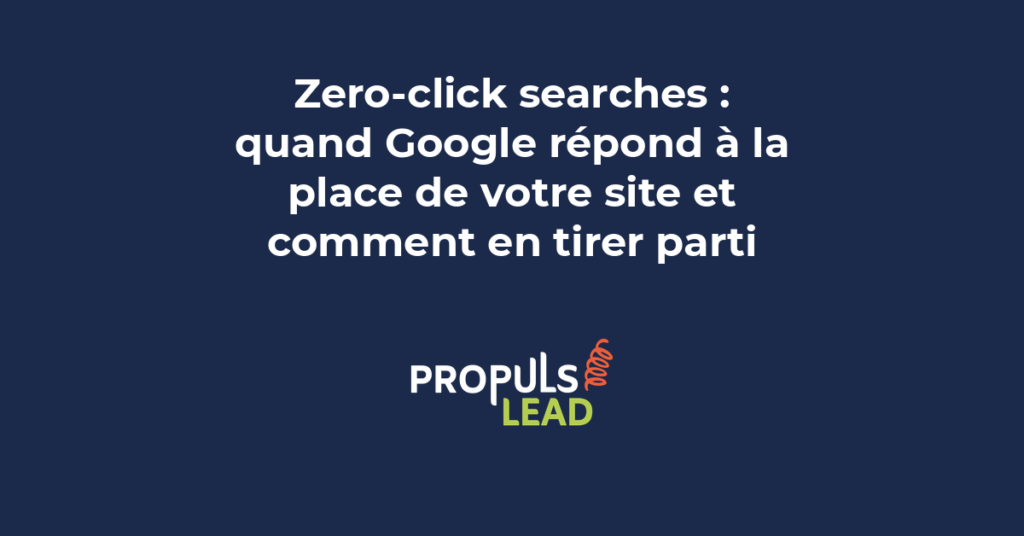 Zero-click searches et featured snippets : optimisation pour les réponses directes Google, trafic sans clic, stratégie de contenu pour featured snippet