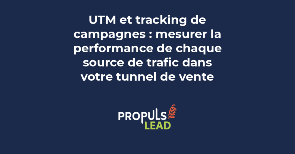 Utilisation des paramètres UTM pour le tracking de campagnes marketing et la mesure de performance dans un tunnel de vente