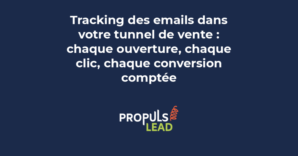 Tracking des emails dans un tunnel de vente avec suivi des ouvertures clics et conversions par message