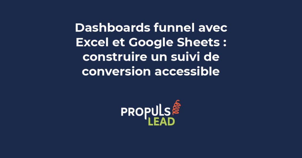 Dashboards funnel avec Excel et Google Sheets pour construire un suivi de conversion accessible et piloter votre tunnel de vente