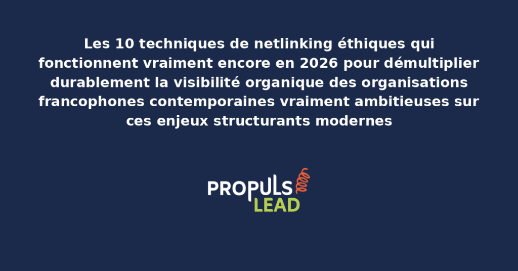 Schéma des 10 techniques de netlinking éthiques qui fonctionnent en 2026 présentant les bonnes pratiques structurantes pour démultiplier durablement la visibilité organique des organisations francophones contemporaines