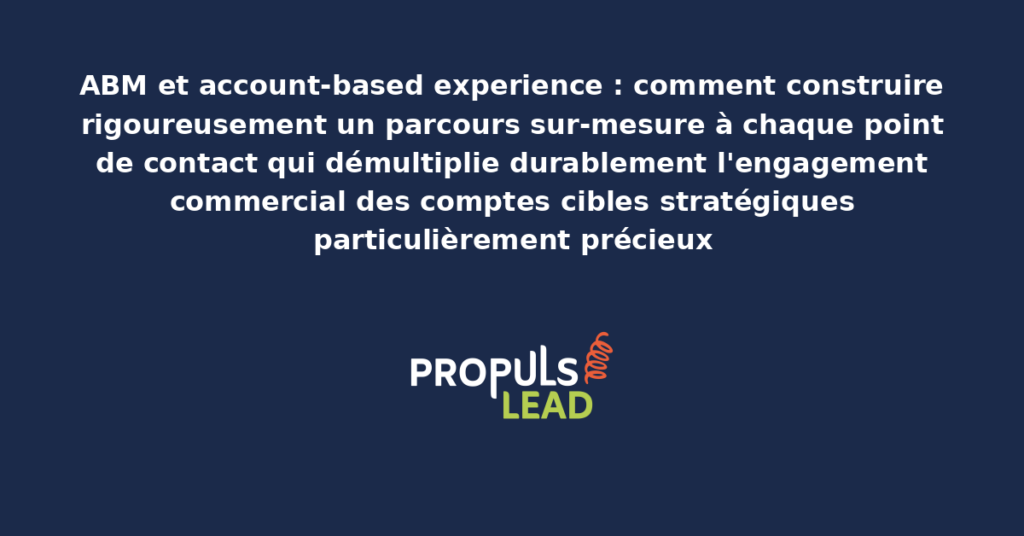 Cartographie complète de parcours account-based experience présentant les points de contact personnalisés par compte cible avec adaptation contextuelle systématique pour démultiplier l'engagement commercial stratégique
