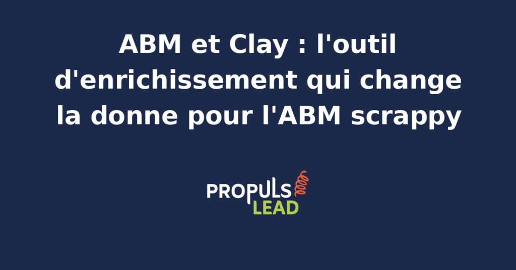 Interface Clay pour ABM avec base de comptes enrichie par sources multiples (Apollo, LinkedIn, Crunchbase), colonnes calculées par IA et scoring automatique pour PME B2B francophone.