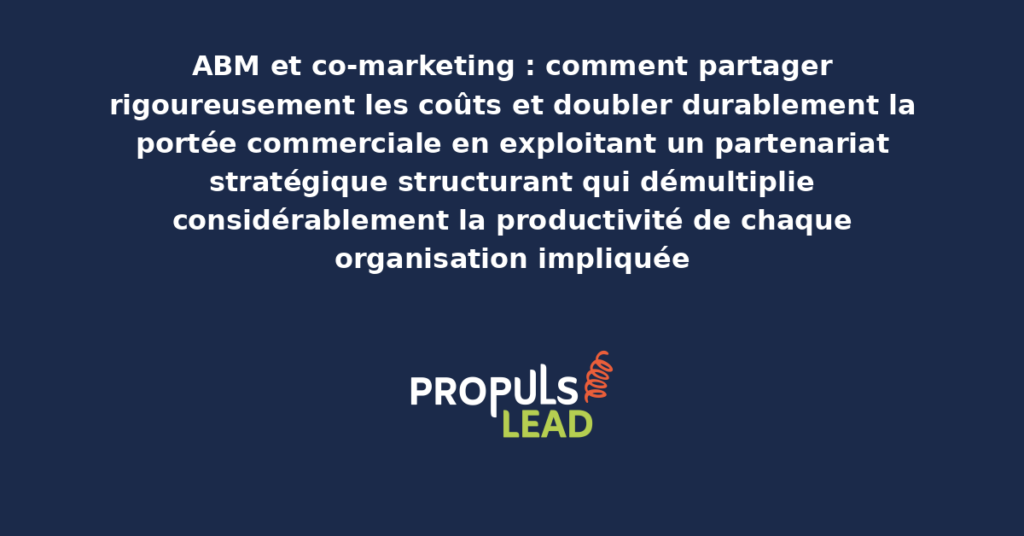 Schéma de co-marketing ABM présentant la mutualisation structurée des ressources entre deux organisations partenaires avec démultiplication de la portée commerciale et des productivités respectives partagées