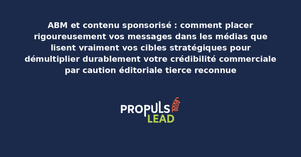 Cartographie des médias sponsorisés ABM présentant les supports éditoriaux ciblés par profil de comptes décideurs avec niveaux d'autorité éditoriale et coûts d'insertion pour démultiplier la crédibilité commerciale
