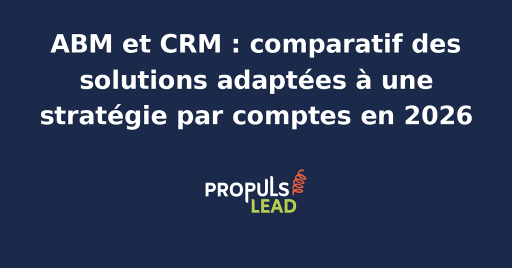 Tableau comparatif des CRM HubSpot, Pipedrive, Salesforce et Sellsy pour l'ABM en PME B2B avec vue par compte, scoring d'engagement et tarifs mensuels réels.
