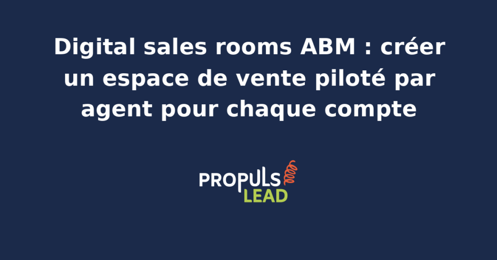 Schéma d'un digital sales room ABM personnalisé par compte cible avec contenus dynamiques, suivi d'activité et agent IA d'animation supervisé par le commercial humain