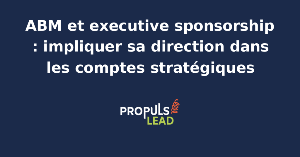 Schéma d'executive sponsorship en programme ABM montrant les rôles du sponsor exécutif, du commercial et du marketing dans la relation avec un compte stratégique.