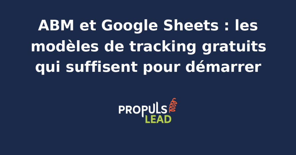 Capture d'écran d'un tableau Google Sheets de tracking ABM avec colonnes compte, contacts, score d'engagement, statut séquence et historique des interactions pour PME B2B.