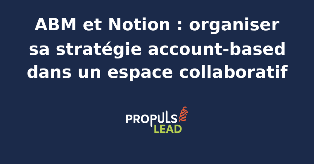 Espace Notion dédié à la stratégie ABM avec base de données comptes cibles, fiches comptes liées aux contacts, playbooks de personnalisation et tableau de bord d'engagement pour PME B2B.