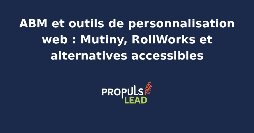 Tableau de bord Mutiny et RollWorks pour personnalisation web ABM en PME B2B avec variantes de pages par compte cible, segmentation firmographique et mesure de lift de conversion sur cinquante comptes prioritaires.