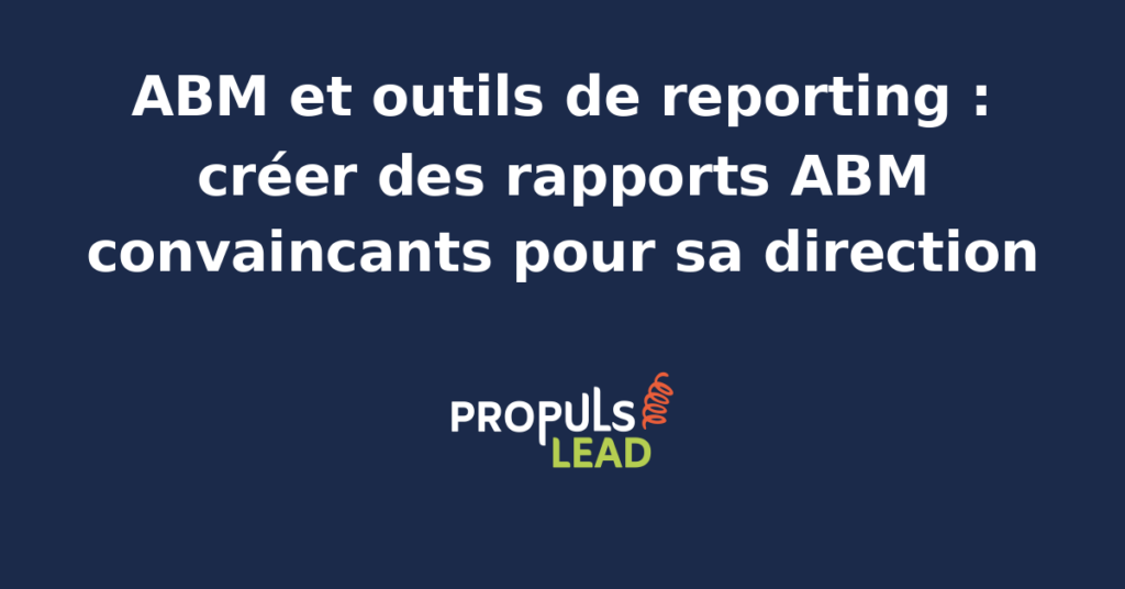 Tableau de bord ABM mensuel destiné à la direction PME B2B avec engagement par compte cible pipeline généré velocity et ROI annualisé construits sur Looker Studio Databox et HubSpot pour défendre le budget account-based.