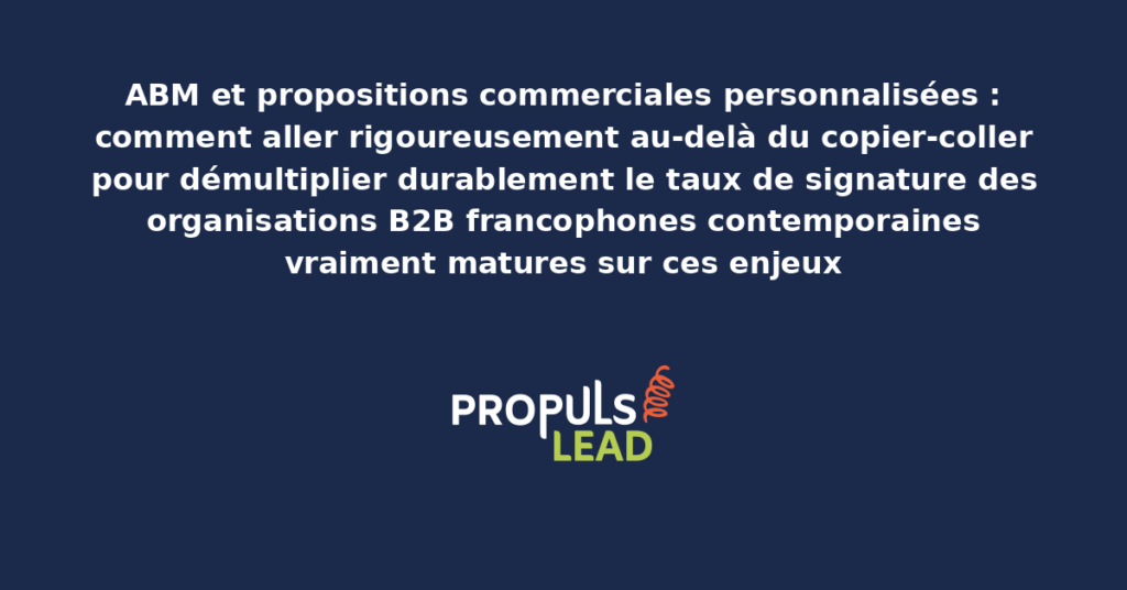 Schéma de propositions commerciales personnalisées ABM présentant les bonnes pratiques modernes pour aller rigoureusement au-delà du copier-coller avec dispositifs structurants démultipliant durablement le taux de signature des organisations B2B francophones